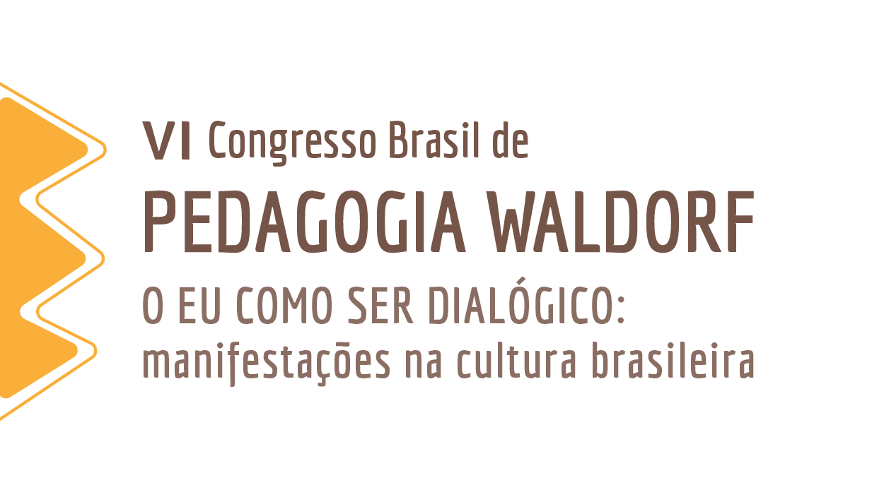 VI Congresso Brasil de Pedagogia Waldorf - O EU como ser dialgico: manifestaes na cultura brasileira